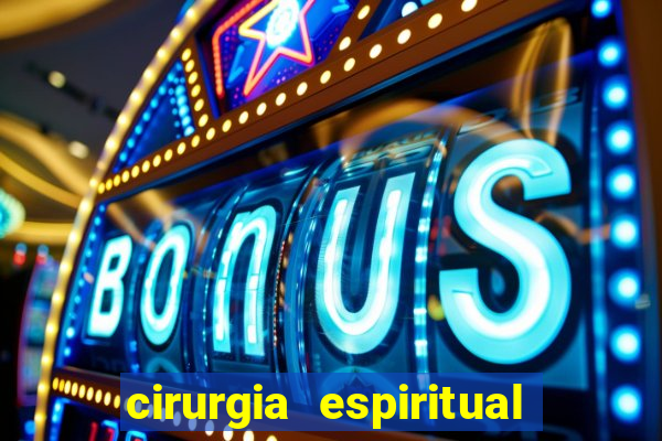 cirurgia espiritual marlon santos